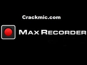 Max Recorder 2.8.0.0 Crack + (100% Working) Serial Number [2022]